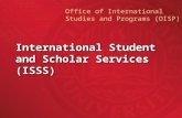 International Student and Scholar Services (ISSS) Office of International Studies and Programs (OISP)