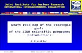 119.01.200699th Session of JINR SC Joint Institute for Nuclear Research INTERNATIONAL INTERGOVERNMENTAL 0RGANIZATION Draft road map of the strategic goals.