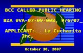 October 30, 2007 BCC CALLED PUBLIC HEARING BZA #VA-07-09-008, 9/6/07 APPLICANT: La Cucharita Inc.
