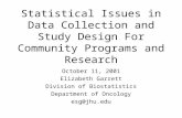 Statistical Issues in Data Collection and Study Design For Community Programs and Research October 11, 2001 Elizabeth Garrett Division of Biostatistics.