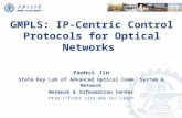 GMPLS: IP-Centric Control Protocols for Optical Networks Yaohui Jin State Key Lab of Advanced Optical Comm. System & Network Network & Information Center.