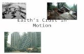 Earth’s Crust in Motion. When the Earth’s plates are in motion, earthquakes may occur. Tier Word Motion-movement.