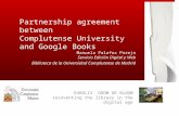 Partnership agreement between Complutense University and Google Books Manuela Palafox Parejo Servicio Edición Digital y Web Biblioteca de la Universidad.