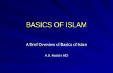 BASICS OF ISLAM A Brief Overview of Basics of Islam A.S. Hashim MD.