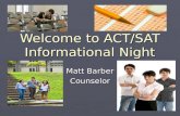 Welcome to ACT/SAT Informational Night Matt Barber Counselor.