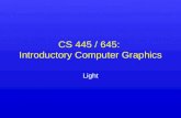 CS 445 / 645: Introductory Computer Graphics Light.