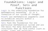Chapter 1 -- The Foundations: Logic and Proof, Sets and Functions Logic is the underlying foundation for mathematical reasoning. It is a formalism of our.