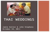 Jamie Kollar & John Stephens October 18, 2011 THAI WEDDINGS.