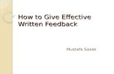 How to Give Effective Written Feedback Mustafa Sazak.