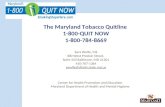 The Maryland Tobacco Quitline 1-800-QUIT NOW 1-800-784-8669 Sara Wolfe, MS 300 West Preston Street, Suite 410 Baltimore, MD 21201 410-767-1364 swolfe@dhmh.state.md.us.
