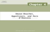 Amuse-Bouches, Appetizers, and Hors d’Oeuvres © 2007 Thomson Delmar Learning. All Rights Reserved. Chapter 4.