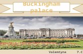 Valentyna Sitlerova 7.C.  Buckingham Palace is a Royal residence.  It was built in 1703 by Duke of Buckingham.  In 1826, King George IV. started to.