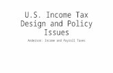 U.S. Income Tax Design and Policy Issues Anderson: Income and Payroll Taxes.