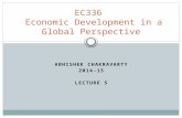 ABHISHEK CHAKRAVARTY 2014-15 LECTURE 5 EC336 Economic Development in a Global Perspective.