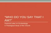 “WHO DO YOU SAY THAT I AM?” Pastoral Letter on Ecclesiology A Theological Study of the Church.