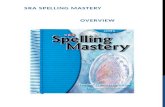 SRA SPELLING MASTERY OVERVIEW. WHAT DOES SPELLING MASTERY TEACH?  Phonemic skills  Graphemes  Whole word  Spelling rules  Morphographs  Editing.