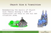 Church Size & Transition- 1 Church Size & Transition Remembering the basics of Church Size Theory during a time of transition can help us see our own situation.