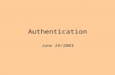 Authentication June 24/2003. Overview Terminology Local Passwords Early Password Services Kerberos Basics Tickets Ticket Acquisition Kerberos Authentication.