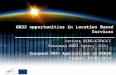GNSS opportunities in Location Based Services Justyna REDELKIEWICZ European GNSS Agency (GSA) European GNSS Applications in H2020 Prague, 04/02/2014.