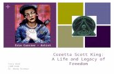 + Coretta Scott King: A Life and Legacy of Freedom Tracy Ward LIBM 6320 Dr. Wendy Rickman Erin Currier ~ Artist.
