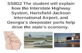 SS8G2 The student will explain how the Interstate Highway System, Hartsfield-Jackson International Airport, and Georgia’s deepwater ports help drive the.