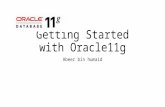 Getting Started with Oracle11g Abeer bin humaid. Create database user You should create at least one database user that you will use to create database.