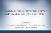 SUSE Linux Enterprise Server Administration (Course 3037) Chapter 7 Connect the SUSE Linux Enterprise Server to the Network.