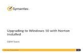 Windows 10 Remediation 1 Upgrading to Windows 10 with Norton Installed OEM Team.