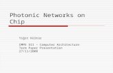 Photonic Networks on Chip Yiğit Kültür CMPE 511 – Computer Architecture Term Paper Presentation 27/11/2008.