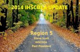 2014 IHSCDEA UPDATE Region 5 Steve Scott IHSCDEA Past President.