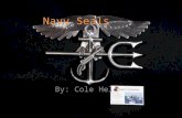 Navy Seals By: Cole Held. The Navy Seals A Navy seal is a specialized unit of the United States Navy that deploys on special missions to help defend and.