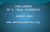 CHALLENGES OF A “DUAL DIAGNOSIS” AUGUST 2012 .