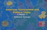 American Government and Politics Today Chapter 7 Interest Groups.