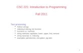 1 CSC 221: Introduction to Programming Fall 2011 Text processing  Python strings  indexing & slicing, len function  functions vs. methods  string methods: