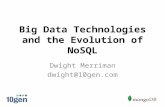 Big Data Technologies and the Evolution of NoSQL Dwight Merriman dwight@10gen.com.
