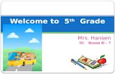 Mrs. Hansen 5C Room D - 7 Welcome to 5 th Grade. Lifeskills The basis for positive behavior at R.P.E.S. is our school’s Lifeskills Program. Students work.