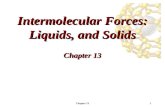 Chapter 131 Intermolecular Forces: Liquids, and Solids Chapter 13