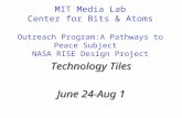 MIT Media Lab Center for Bits & Atoms Outreach Program:A Pathways to Peace Subject NASA RISE Design Project Technology Tiles June 24-Aug 1.