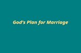 God’s Plan for Marriage. We need God’s help to have His riches blessings. Our society or "culture" has contributed to the "quick fix" mentality.Our society.
