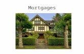 Mortgages. Home Loans Home Loans are referred to as mortgages First home loans offered were in to 1930’s 67% of all American own their homes.