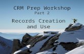 CRM Prep Workshop Part 2 Records Creation and Use.