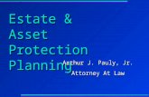 Estate & Asset Protection Planning Arthur J. Pauly, Jr. Attorney At Law.