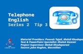 Telephone English Series 2 Tip 3 Material Providers: Pooneh Tajali, Mehdi Khodaparast Text & PowerPoint Specialist: Zhaleh Kazemi Project Supervisor: