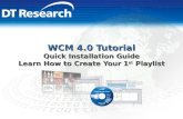 WCM 4.0 Tutorial Quick Installation Guide Learn How to Create Your 1 st Playlist.