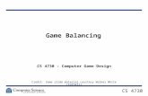 CS 4730 Game Balancing CS 4730 – Computer Game Design Credit: Some slide material courtesy Walker White (Cornell)