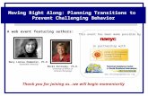 Thank you for joining us…we will begin momentarily Moving Right Along: Planning Transitions to Prevent Challenging Behavior A web event featuring authors: