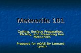 Meteorite 101 Cutting, Surface Preparation, Etching, and Preserving Iron Meteorites Prepared for AOAS By Leonard Lynch.