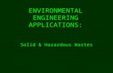 ENVIRONMENTAL ENGINEERING APPLICATIONS: Solid & Hazardous Wastes.
