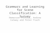 Grammars and Learning for Scene Classification: A Survey Hemerson Pistori, Andrew Calway and Peter Flach.