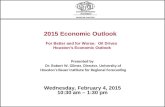 HOUSTON CHAPTER Wednesday, February 4, 2015 10:30 am – 1:30 pm 2015 Economic Outlook For Better and for Worse: Oil Drives Houston’s Economic Outlook Presented.